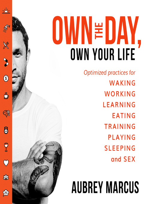Title details for Own the Day, Own Your Life by Aubrey Marcus - Available